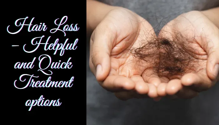 Hair Loss: Helpful and Quick Treatment Options