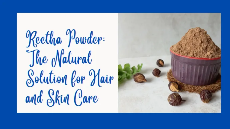 Reetha Powder: The Natural Solution for Hair and Skin Care