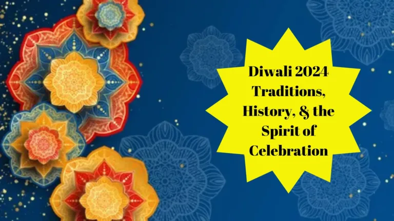 Diwali 2024 Traditions, History, & the Spirit of Celebration