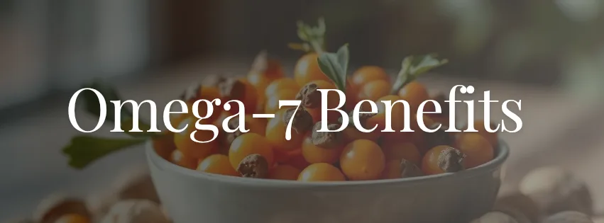 Benefits Of Omega-7